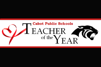 Cabot Public Schools Teacher of the Year 2024-2025 Nominations January 13-24