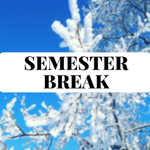 Semester Break 2017-2018